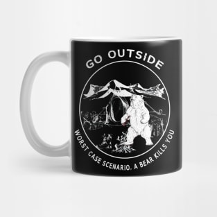 Go Outside Worst Case Scenario A Bear Kills You Funny Mug